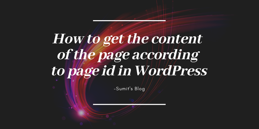 How to get the content of the page according to page id in WordPress:-