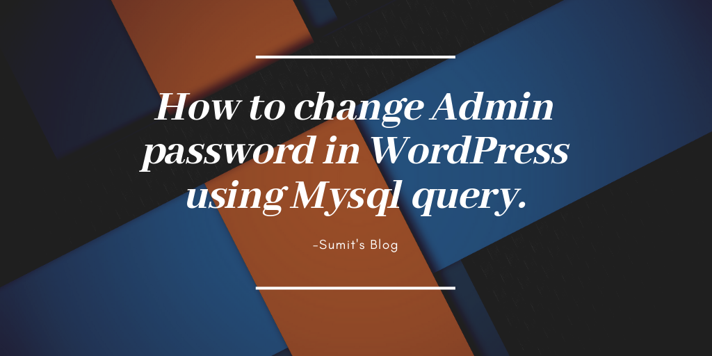 How to change Admin password in WordPress using Mysql query.