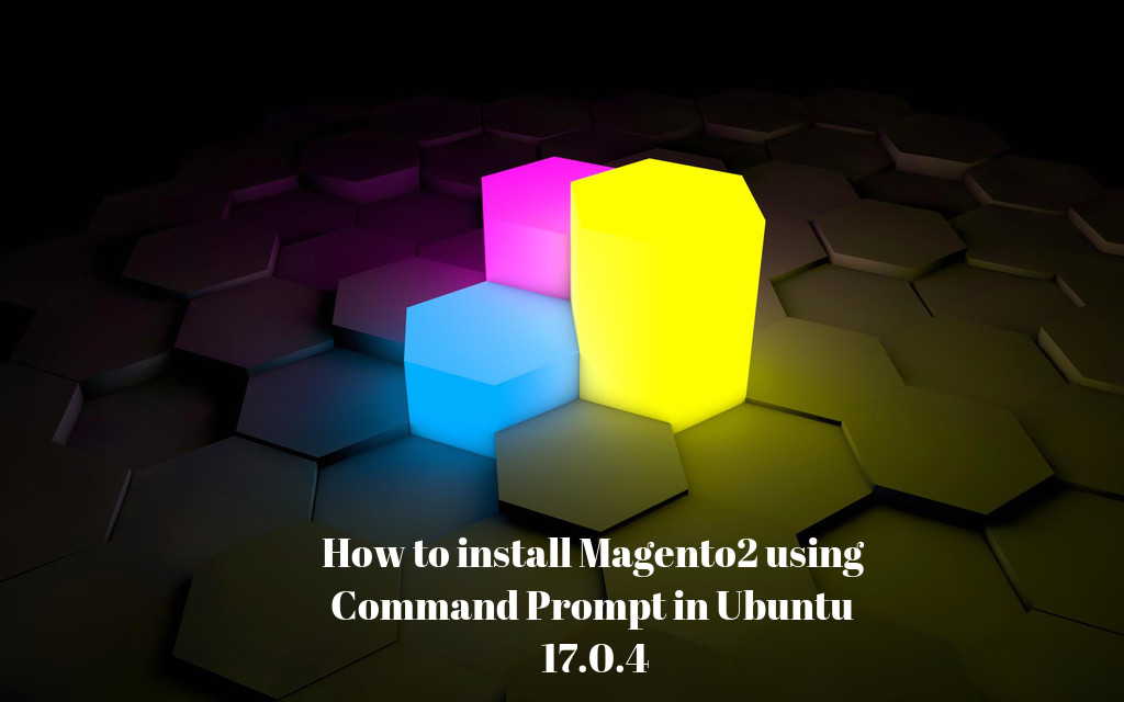How to install Magento2 using Command Prompt in Ubuntu 17.0.4