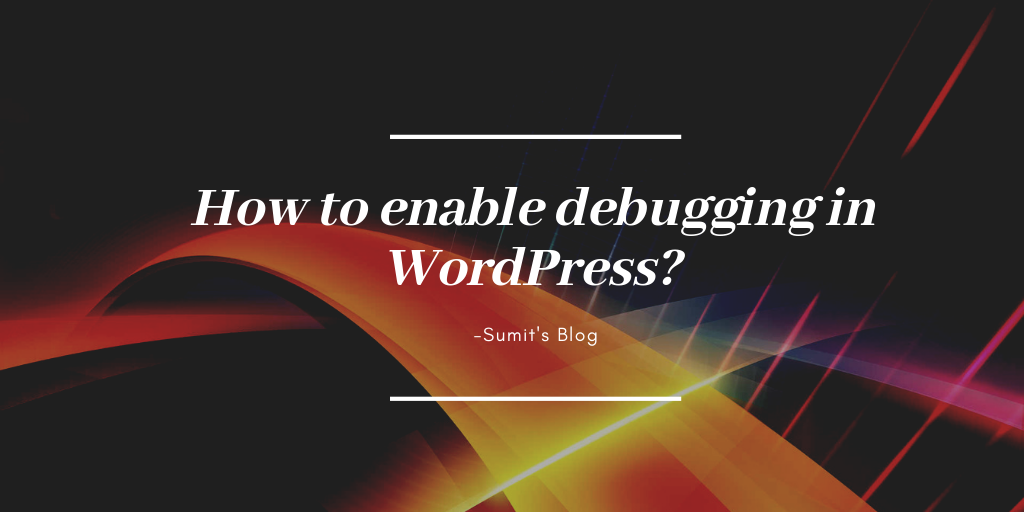 How to enable debugging in WordPress?