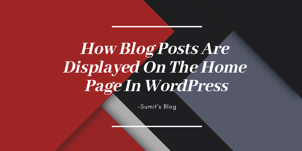 How Blog Posts Are Displayed On The Home Page In WordPress