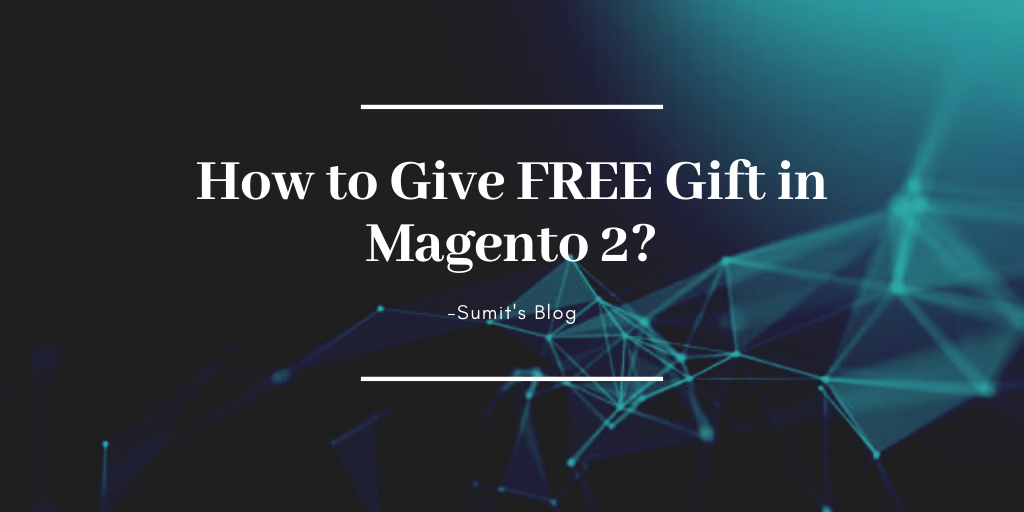 How to Give FREE Gift in Magento 2?